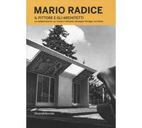 Mario Radice. Il pittore e gli architetti. La collaborazione con Cesare Cattaneo, Giuseppe Terragni, Ico Parisi. Catalogo della mostra (Como, 13 giugno-24 novembre 2019). Ediz. illustrata
