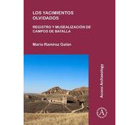 Mario Ramírez G Los yacimientos olvidados: registro y musealización (Tascabile)