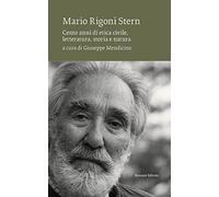 Libri Mario Rigoni Stern. Cento Anni Di Etica Civile, Letteratura, Storia E Natu