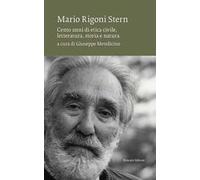 Mario Rigoni Stern. Cento anni di etica civile, letteratura, storia e natura