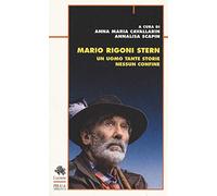 Mario Rigoni Stern. Un uomo tante storie nessun confine