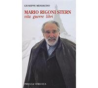 Mario Rigoni Stern. Vita, guerre, libri