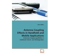 Mario Rößler Antenna Coupling Effects in Handheld and Mobile Applica (Tascabile)