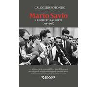 Mario Savio. Il ribelle per la libertà (1942-1996)