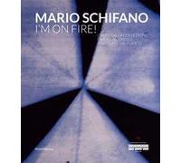 Mario Schifano. I'm on fire! Ediz. illustrata