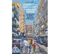 Mario Schmidt Migrants and Masculinity in High-Rise Nairobi (Tascabile)