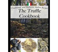 Mario Siega The Truffle Cookbook, Traditional and Authentic italian (Tascabile)