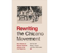 Mario T. Garcia Rewriting the Chicano Movement (Tascabile)