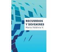 Mario Valdivia V Francisca Ossandón Valdivia V Ma Recuerdos y deveni (Tascabile)