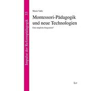 Mario Valle Montessori-Pädagogik und neue Technologien: Eine möglich (Tascabile)