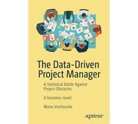 Mario Vanhoucke The Data-Driven Project Manager (Tascabile)