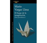 Mario Vargas Ll El fuego de la imaginación: Libros, escenarios, pant (Tascabile)