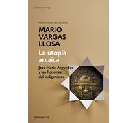 Mario Vargas Ll La utopía arcaica: José María Arguedas y las ficcion (Tascabile)