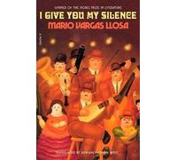 Mario Vargas Llosa – I Give You My Silence – Copertina rigida
