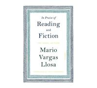 Mario Vargas Llosa In Praise of Reading and Fiction (Tascabile)