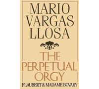 Mario Vargas Llosa Perpetual Orgy (Tascabile)