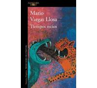 Mario Vargas Llosa Tiempos recios / Harsh Times (Tascabile)