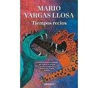 Mario Vargas Llosa Tiempos recios (Tascabile)