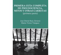 Mario Víctor Vázquez Jos Primera guía completa de pseudociencia, mi (Tascabile)