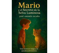 Mario y el Secreto de la Selva Luminosa: Una aventura mágica de autodescubrimiento