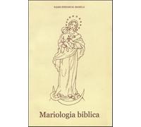 Mariologia biblica - Manelli Stefano Maria
