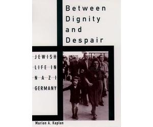 Marion A. Kaplan Between Dignity and Despair (Tascabile)