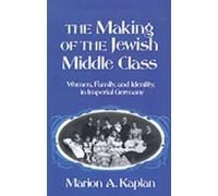 Marion A. Kaplan The Making of the Jewish Middle Class (Copertina rigida)