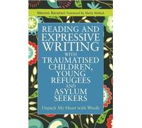 Marion Baraitse Reading and Expressive Writing with Traumatised Chil (Tascabile)