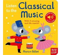 Marion Billet Listen to the Classical Music (Libro di cartone) Listen to the...
