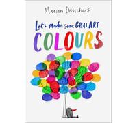 Marion Deuchars Let's Make Some Great Art: Colours (Tascabile)