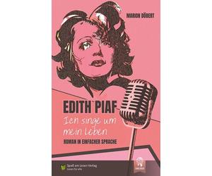 Marion Döbert Edith Piaf - Ich singe um mein Leben: in Einfacher Spr (Tascabile)
