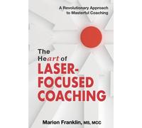 Marion Franklin The Heart of Laser-Focused Coaching (Tascabile)