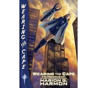 Marion G Harmon Wearing the Cape (Tascabile) Wearing the Cape