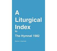Marion J. Hatchett Church Publish A Liturgical Index to the Hymnal 1 (Tascabile)