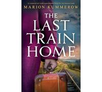 Marion Kummerow The Last Train Home (Tascabile)