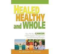 Marion M Pyle Healed, Healthy and Whole (Tascabile)