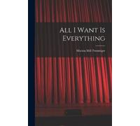 Marion Mill Preminger All I Want is Everything (Tascabile)