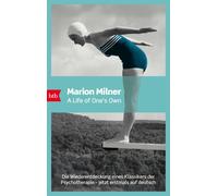 Marion Milner C A Life of One’s Own: - Die Wiederentdeckung e (Copertina rigida)