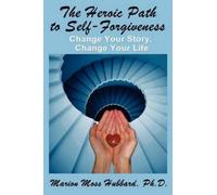 Marion Moss Hubbbard The Heroic Path to Self-Forgiveness (Tascabile)