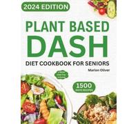 Marion Oliver Plant Based DASH Diet Cookbook for Seniors (Tascabile)