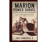 Marion Power Shovel: The Forgotten Titan That Built the Modern World