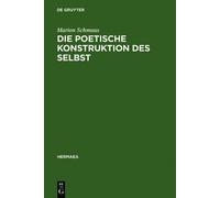 Marion Schmaus Die poetische Konstruktion des Selbst (Copertina rigida)