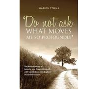 Marion Tymms Do Not Ask What Moves Me So Profoundly: The ballad poet (Tascabile)