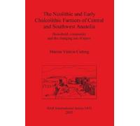 Marion Valerie The Neolithic and Early Chalcolithic Farmers of Cent (Tascabile)