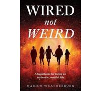 Marion Weatherburn Wired not Weird (Tascabile)