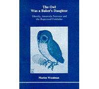 Marion Woodman The Owl Was a Baker's Daughter (Tascabile)
