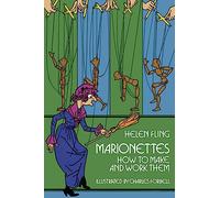 Marionettes: How to Make and Work Them