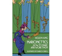 Marionettes: How to Make and Work Them: How to Make Them and Work Them