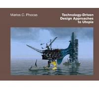 Marios C. Phoca Technology-Driven Design Approaches to Utopi (Copertina rigida)