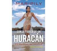Maripily: Con la fuerza de un huracán; Mi historia, mi verdad / With the Strength of a Hurricane; My Story, My Truth